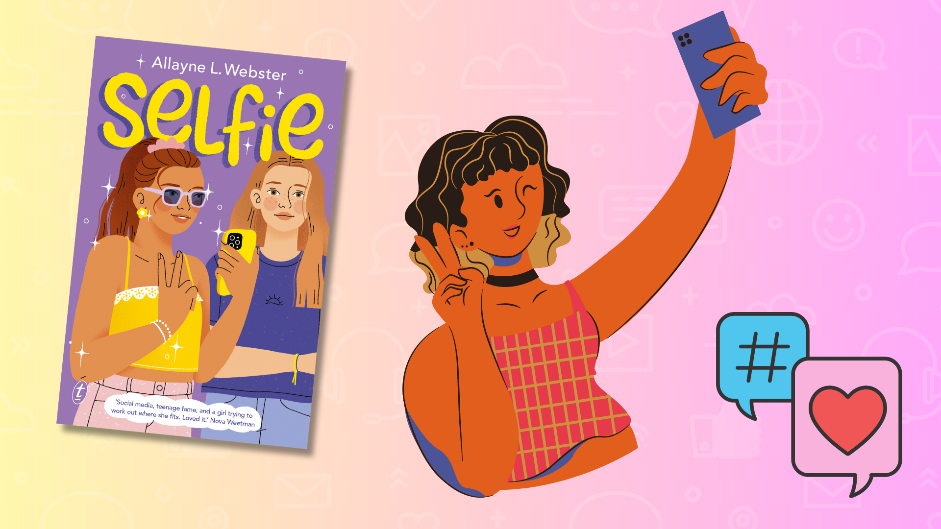 An image of the cover of 'Selfie' by Allayne Webster, an illustration of a young woman taking a selfie, and a hashtag and love heart in speech bubbles.